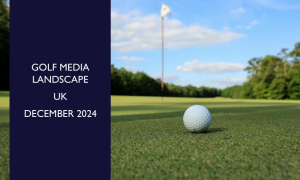 Golf Media Landscape - UK 2024